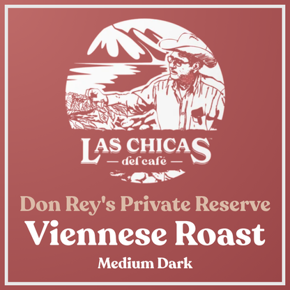 A square product label or packaging graphic for Las Chicas del cafe, featuring a white line-art illustration of a woman in a hat with mountains and coffee plants behind her. The text reads 'Don Rey's Private Reserve', 'Viennese Roast', and 'Medium Dark' on a muted reddish-brown background.