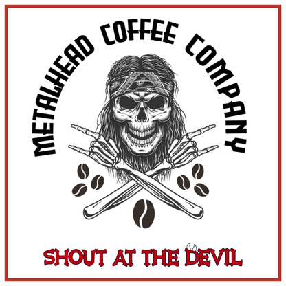 Metalhead Coffee Company logo featuring a skull with long hair, a headband, crossed bones with skeletal hands, coffee beans, and the text 'SHOUT AT THE DEVIL' on a white background with a red border.